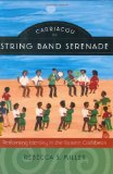 Carriacou string band serenade [Texte imprimé] / performing identity in the Eastern Caribbean /cRebecca S. Miller