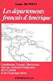 Les départements français d'Amérique Guadeloupe, Guyane, Martinique face aux schémas d'intégration économique de la Caraïbe et de l'Amérique latine Louis Dupont,...