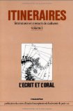 L'écrit et l'oral Itinéraires : littératures et contacts de cultures : volume 1 Centre d'etudes francophones Université Paris XIII