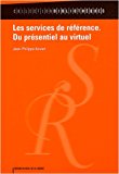 Les services de référence [Texte imprimé] du présentiel au virtuel Jean-Philippe Accart ; préface de Patrick Bazin