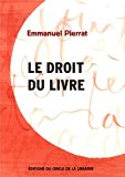 Le droit du livre Texte imprimé Emmanuel Pierrat