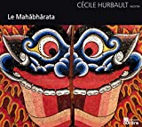 Le Mahâbhârata Enregistrement sonore lu par Cécile Hurbault direction artistique Pascal Dubois direction musicale Arnaud Halet